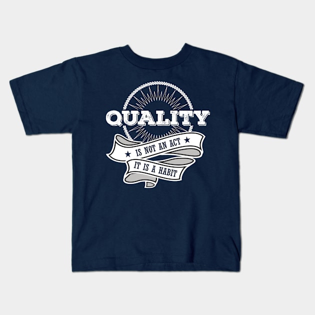 Quality is not an Act, it is a Habit Kids T-Shirt by Software Testing Life